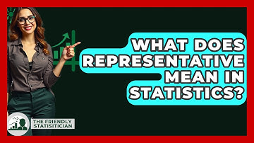 What Does Representative Mean In Statistics? - The Friendly Statistician