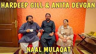 Anjum Saroya Di Mulaqat Hardeep Gill & Anita Devgan ❤️ Naal | انجم سرویا ملیا آنیتا تے ہردیپ نال