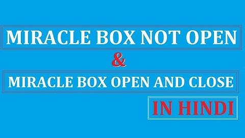 Miracle Box/Setup not open , Miracle Box Driver mising