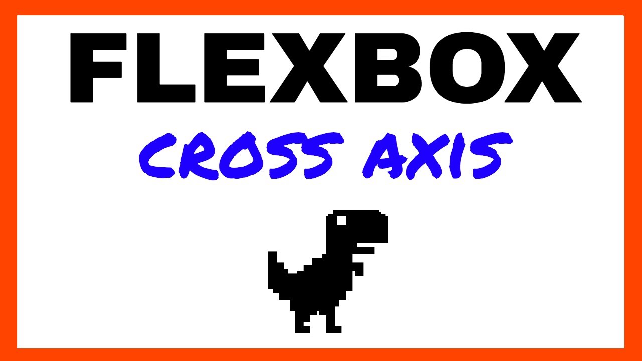 FLEXBOX PRIMARY AXIS & CROSS AXIS - YouTube