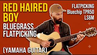 Red Haired Boy – Bluegrass Flatpicking on the Yamaha LS6M