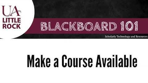 Blackboard 101 - Make Your Course Available