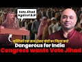 Breaking down the vote jihad congress islamist strategy exposed  abhijit iyer mitra unveils truth