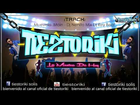 Muevelo Main Remx - Dj Nenito Mix Dj Rey Beat ~Official Tiestoriki®~