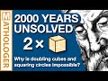 2000 years unsolved: Why is doubling cubes and squaring circles impossible?