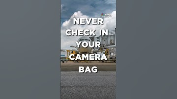 Never Check Your Camera Bag at the Airport