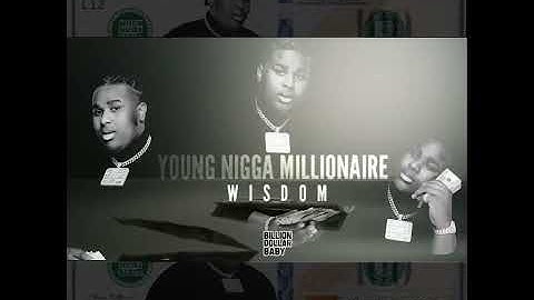 Wisdom - “Young Nigga Millionaire That’s All I Wanna Be... (Snippet, Unreleased)