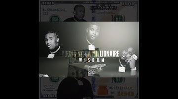 Wisdom - “Young Nigga Millionaire That’s All I Wanna Be... (Snippet, Unreleased)