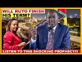 WILL RUTO FINISH HIS TERM LISTEN TO THIS SHOCKING PROPHECY WILL RUTO FINISH HIS TERM LISTEN TO THIS SHOCKING PROPHECY