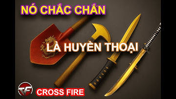 Hồi ức Đột Kích | Báu Vật Cận Chiến Huyền Thoại Mà Ai Cũng Từng Khao Khát