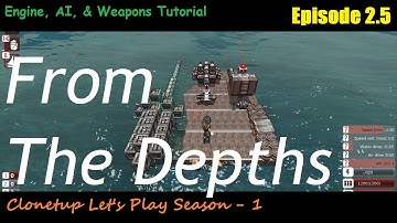 From The Depths | S1 | E2.5 | Weapon, AI, & Engine Tutorial