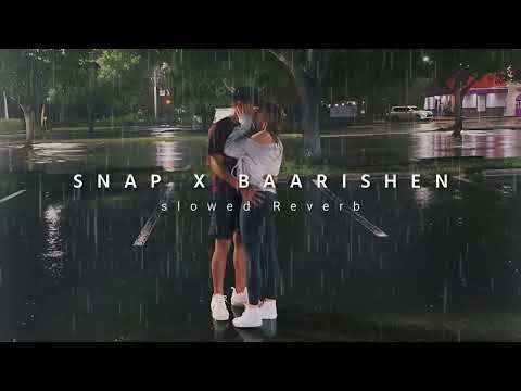 Snap X Baarishein - slowed and reverb | oye abhayy