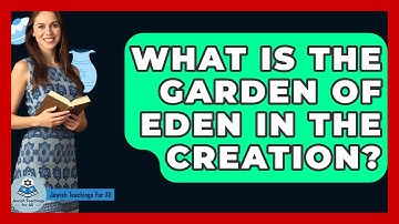 What Is The Garden Of Eden In The Creation? - Jewish Teachings For All