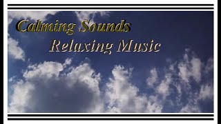 Music Relaxation for Meditation &amp; Sleep - Calming Blue Skies &amp; Soothing Sounds