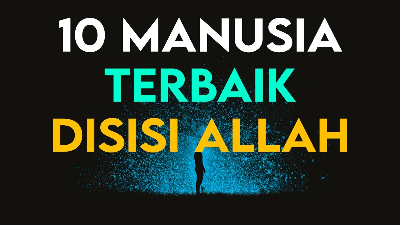 INILAH 10 ORANG TERBAIK YANG BERADA DI SISI ALLAH