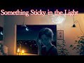 Something Sticky in the Light