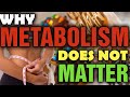 Metabolism Doesn't Matter - Why Having A Fast Or Slow Metabolism Does NOT Determine Your BodyFat