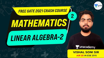 Engineering Mathematics | Linear Algebra - 2 | Lec 2 | GATE 2021 (All Branches) Free Crash Course