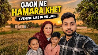 Evening Life In Village😜 | Gaon Me Hamara Khet  | Village Life | Village Vlog