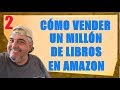 Cómo vender 1 millón de libros en Amazon Kindle - Secretos del Éxito 2/2