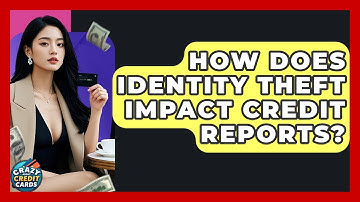 How Does Identity Theft Impact Credit Reports? - Crazy About Credit Cards