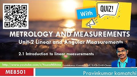 2.1 linear measurement introduction | Metrology and Measurements | ME8501 | Pravinkumar #YoucaNShine