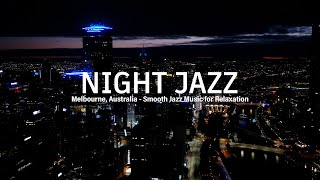 Melbourne, Australia Night Jazz - Relaxing Jazz Instrumental Music - Soft Late Night Jazz Music