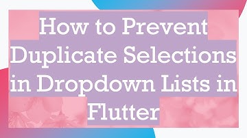 How to Prevent Duplicate Selections in Dropdown Lists in Flutter