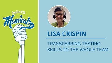 Lisa Crispin: Transferring Testing Skills to the Whole Team