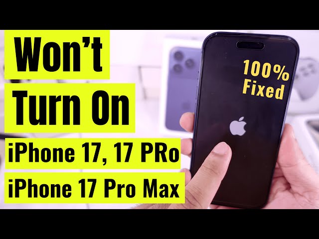Fix iPhone 17 Won't Turn On [100%] - iPhone 17 Pro, 17 Pro Max