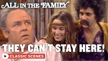 Your Friends Can't Stay Here | All In The Family