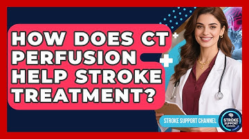 How Does CT Perfusion Help Stroke Treatment? - Stroke Support Channel