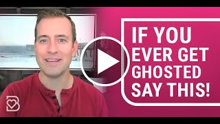 If You Ever Get GHOSTED, Say This! | Relationship Advice for Women by Mat Boggs