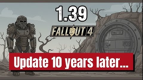 Fallout 4 Update 1.39 patch | They updated it… 10 years later!