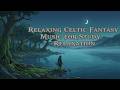 Relaxing Celtic Fantasy Music for Study & Relaxation | The Knight Who Walked Through a Lost Kingdom