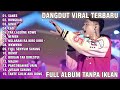 DANGDUT TANPA IKLAN | GILGA SAHID FULL ALBUM TERBARU | LAGU KOPLO TANPA IKLAN