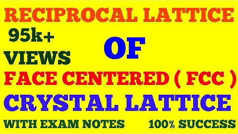 RECIPROCAL LATTICE OF FACE CENTERED CUBIC (FCC) CRYSTAL LATTICE | SOLID STATE PHYSICS | EXAM NOTES
