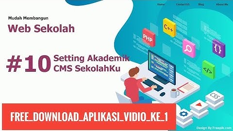 Membuat Website Sekolah Gratis , Mudah, Tanpa HTMl, CSS dan PHP 10/20 Setting Akademi CMS SekolahKu