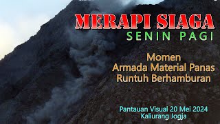 Merapi Siaga 🌋 Material Panas Runtuh Berhamburan !!  Senin Pagi 20 Mei 2024 Kaliurang Jogja.