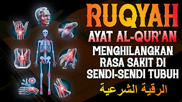 AYAT RUQYAH AL QUR'AN | UNTUK MENGHILANGKAN RASA SAKIT DI SELURUH TUBUH |  الرقية الشرعية