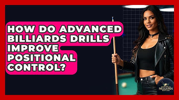 How Do Advanced Billiards Drills Improve Positional Control? - Billiards Hustlers