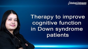 Therapy to improve cognitive function in Down syndrome patients