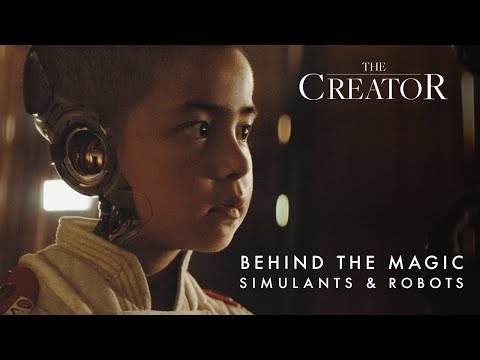 Behind the Magic | The Creator | Simulants & Robots