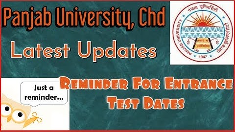 Latest updates about Panjab university Chandigarh, for upcoming entrance exams for admission process