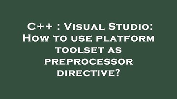 C++ : Visual Studio: How to use platform toolset as preprocessor directive?