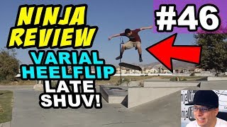 Ninja Review #46: Varial Heel LATE SHUV? WHAT!?