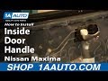 How to Replace Interior Door Handle 2002-03 Nissan Maxima