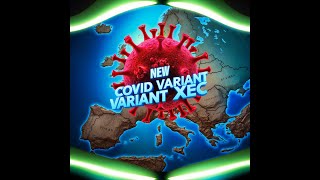 New COVID Variant XEC: What You Need to Know!