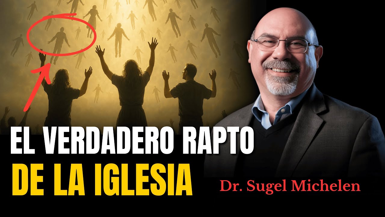 El verdadero rapto de la iglesia - Ps. Sugel Michelen