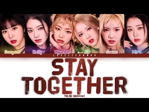 TRI.BE (트라이비) – STAY TOGETHER Lyrics (Color Coded Han/Rom/Eng)